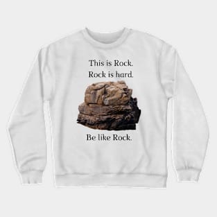 Be like Rock! Crewneck Sweatshirt